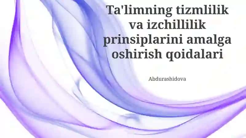 Ta'limning tizmlilik va izchillilik prinsiplarini amalga oshirish qoidalari
