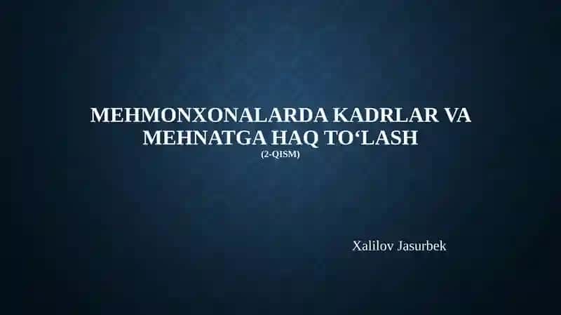 Mehmonxonalardakadrlarvamehnatgahaqto‘lash(2-qism)