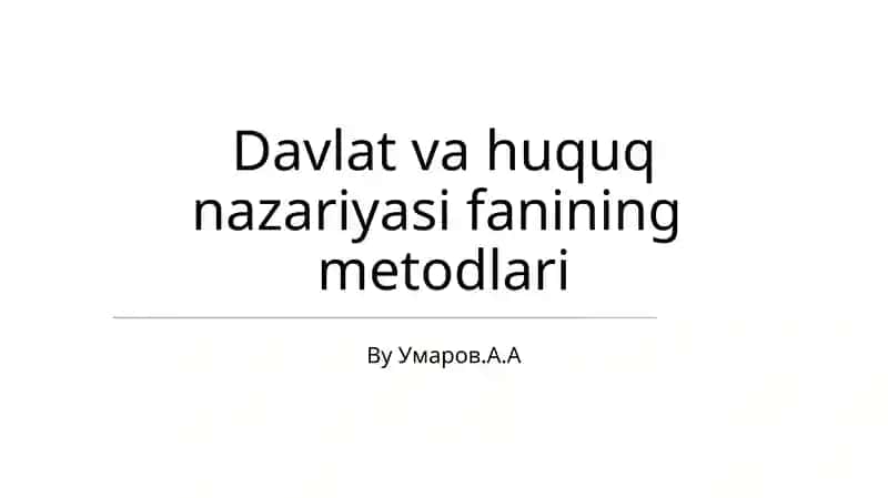 Davlat va huquq nazariyasi fanining metodlari