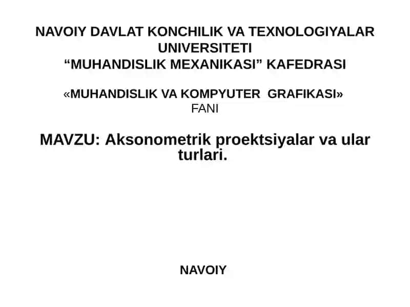 Aksonometrik proektsiyalar va ular turlari