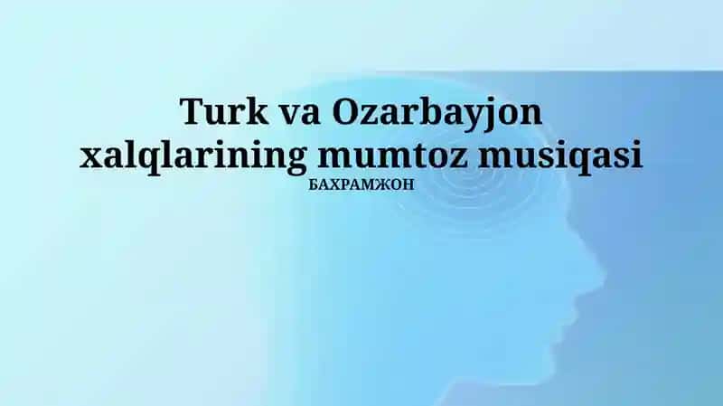 Turk va Ozarbayjon xalqlarining mumtoz musiqasi