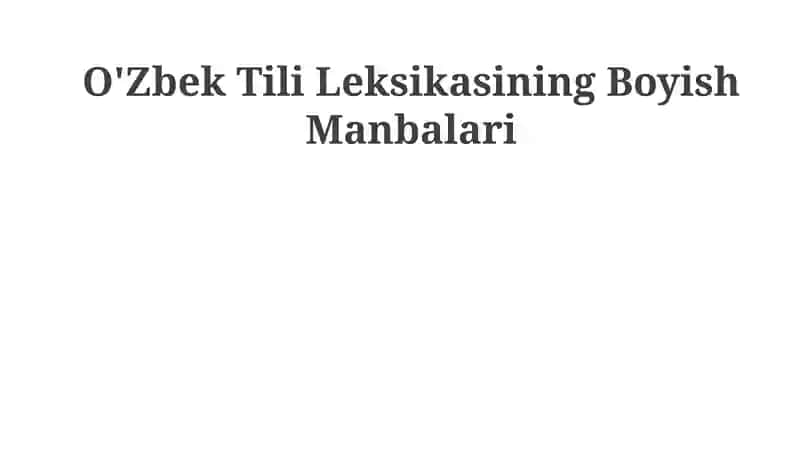 O'Zbek Tili Leksikasining Boyish Manbalari