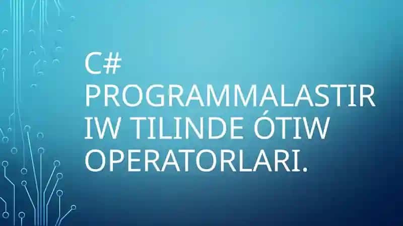 C# programmalastırıwtilindeótiwoperatorları