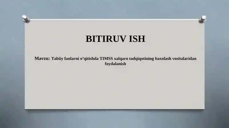 Tabiiy fanlarni o’qitishda TIMSS xalqaro tadqiqotining baxolash vositalaridan foydalanish.