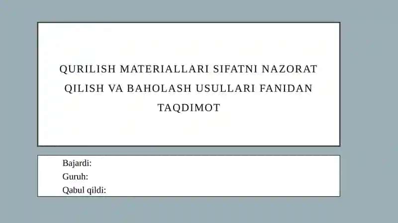 Qurilish materiallari sifatni nazorat qilish va baholash usullari FANIDAN TAQDIMOT