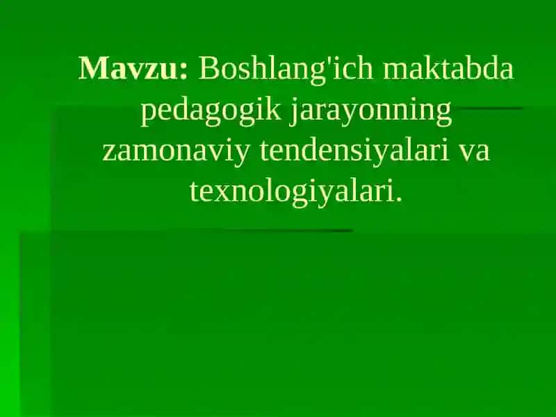 Boshlang'ich maktabda pedagogik jarayonning zamonaviy tendensiyalari va texnologiyalari