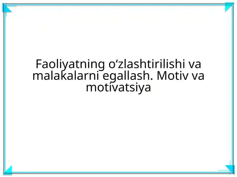 Faoliyatning oʻzlashtirilishi va malakalarni egallash
