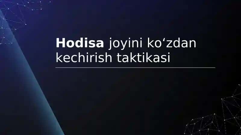Hodisa joyini ko‘zdan kechirish taktikasi