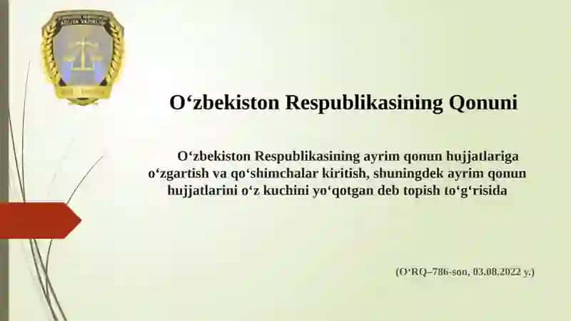 Oʻzbekiston Respublikasining ayrim qonun hujjatlariga oʻzgartish va qoʻshimchalar kiritish, shuningdek ayrim qonun hujjatlarini oʻz kuchini yoʻqotgan deb topish toʻgʻrisida