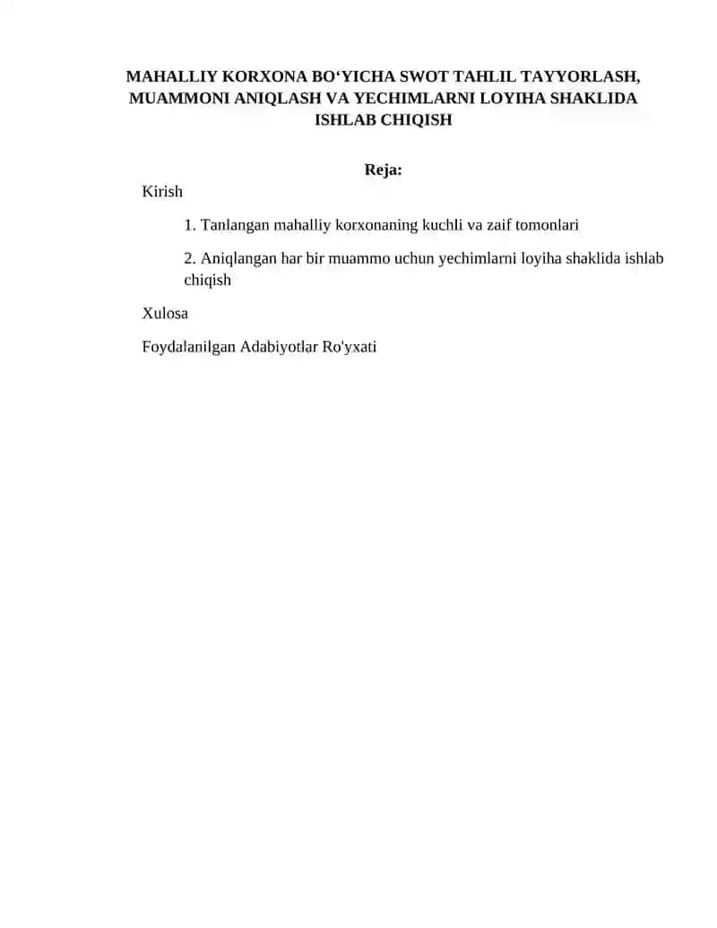 Mahalliy korxona boyicha swot tahlil tayyorlash, muammoni aniqlash va yechimlarni liyiha shaklida ishlab chiqish