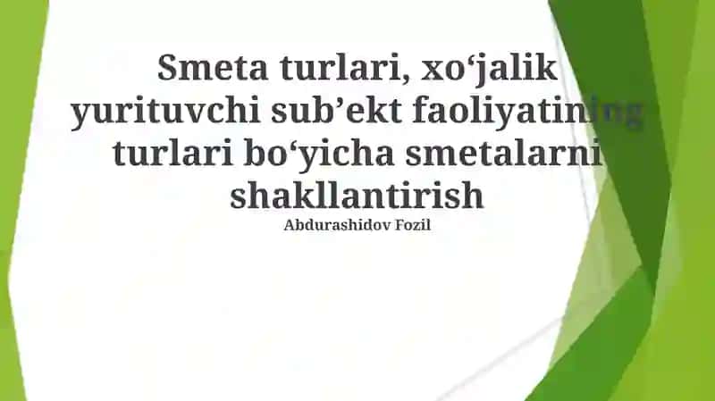 Smeta turlari, xoʻjalik yurituvchi subʼekt faoliyatining turlari boʻyicha smetalarni shakllantirish