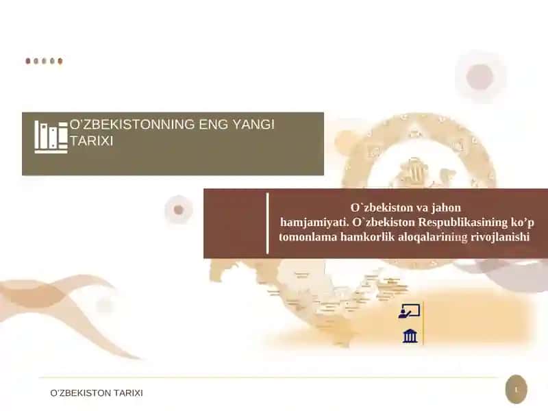 O`zbekiston va jahon hamjamiyati. O`zbekiston Respublikasining ko’p tomonlama hamkorlik aloqalarining rivojlanishi