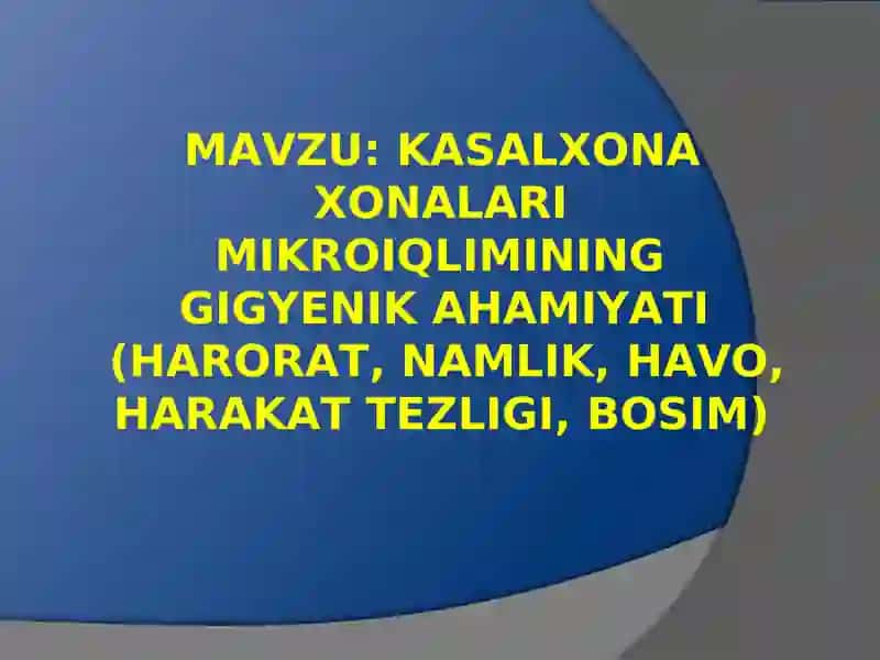 KASALXONA XONALARI MIKROIQLIMINING GIGYENIK AHAMIYATI