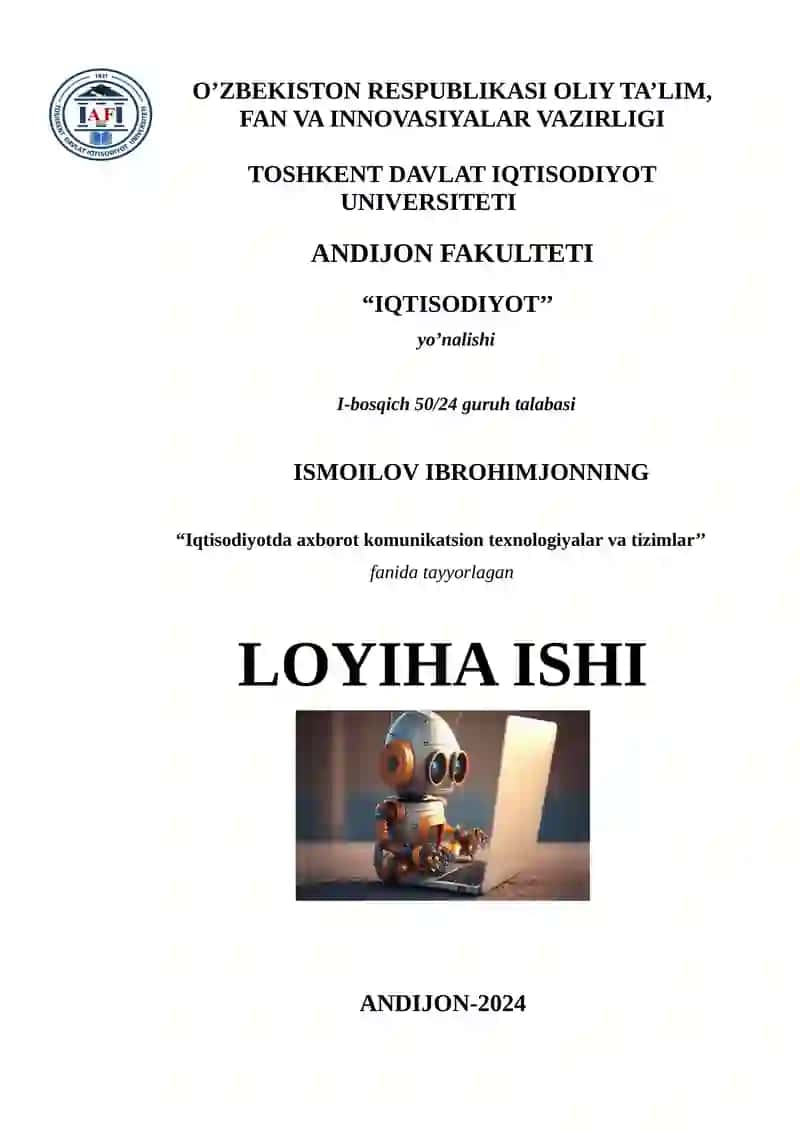 “Iqtisodiyotda axborot komunikatsion texnologiyalar va tizimlar’’ fanida tayyorlagan LOYIHA ISHI