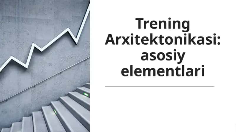 Trening Arxitektonikasi:asosiy elementlari