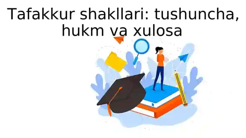 Tafakkur shakllari: tushuncha, hukm va xulosa