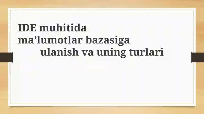IDE muhitida ma'lumotlar bazasiga ulanish asoslari