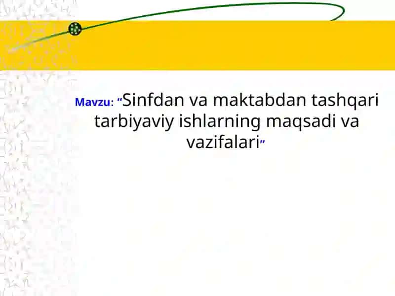 Sinfdan va maktabdan tashqari tarbiyaviy ishlar maqsadi va vazifalari