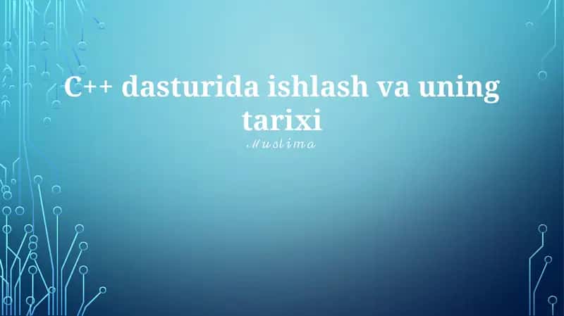 C++ dasturida ishlash va uning tarixi