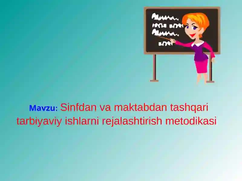Sinfdan va maktabdan tashqari tarbiyaviy ishlarni rejalashtirish metodikasi