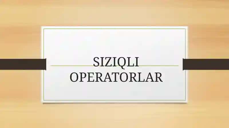 SIZIQLI OPERATORLAR