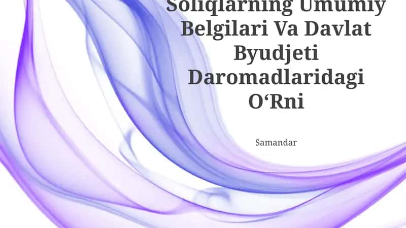 Soliqlarning Umumiy Belgilari Va Davlat Byudjeti Daromadlaridagi O‘Rni