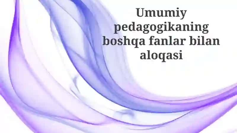 Pedagogikaning Falsafa Bilan Aloqasi