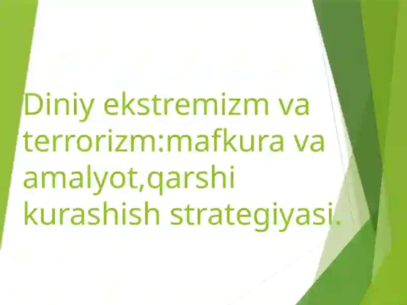 Diniy ekstremizm va terrorizm mafkura va amalyot,qarshi kurashish strategiyasi.