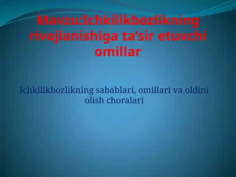 Ichkilikbozlikning rivojlanishi gata’siretuvchi omillar