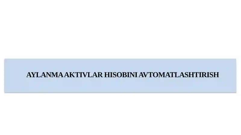 AYLANMA AKTIVLAR HISOBINI AVTOMATLASHTIRISH