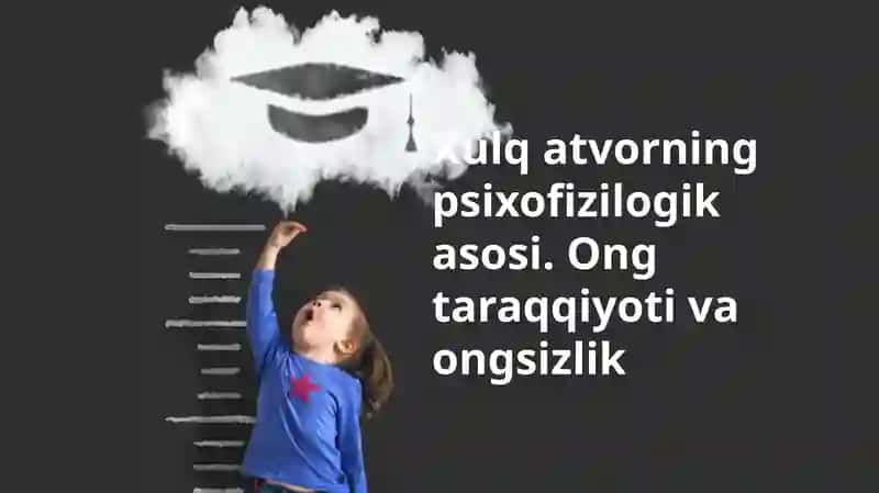 Xulq-atvorning psixo-fiziologik asoslari