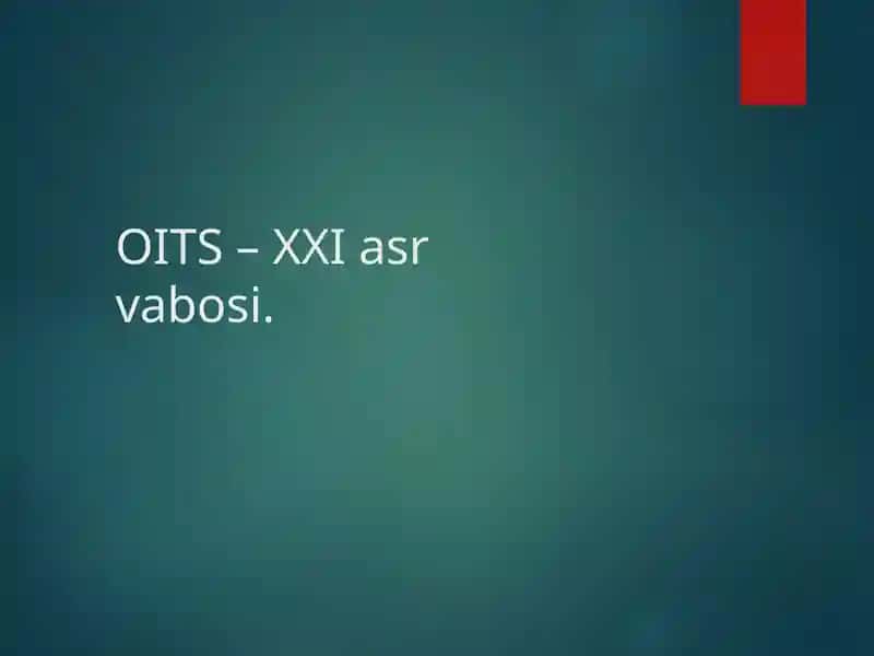 OITS – XXI asr vabosi