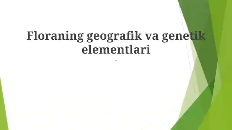 Floraning geografik va genetik elementlari