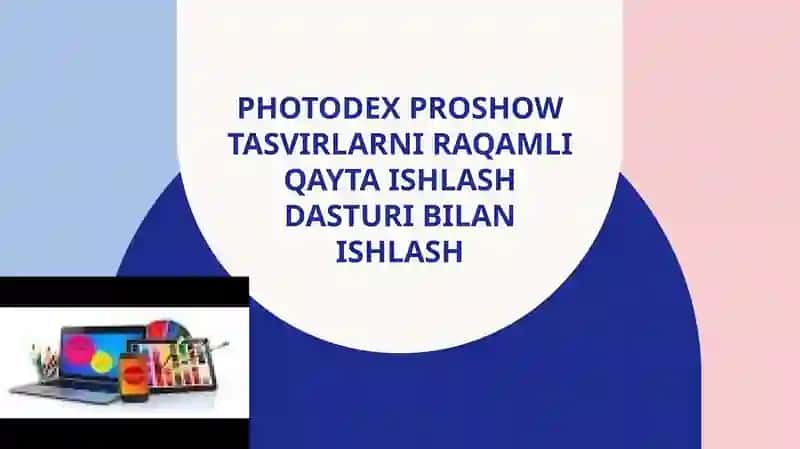 Photodex ProShow tasvirlarni raqamli qayta ishlash dasturi bilan ishlash