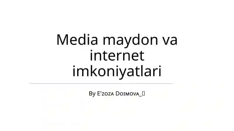 Media maydon va internet imkoniyatlari