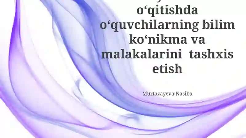 Tarbiya fanini o‘qitishda o‘quvchilarning bilim ko‘nikma va malakalarini tashxis etish