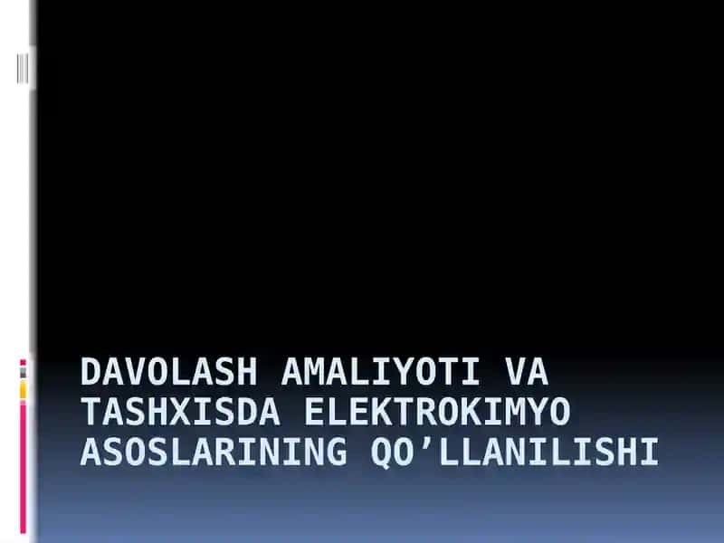 Davolash amaliyoti va tashxisda elektrokimyo asoslarining qo’llanilishi