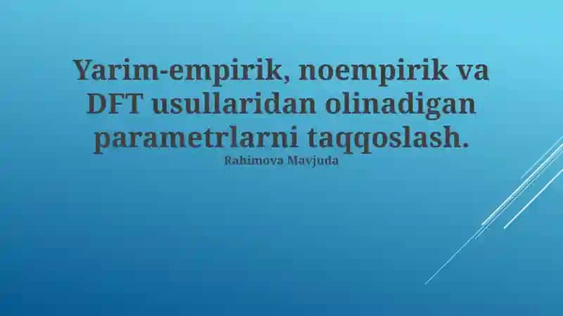 Yarim-empirik, noempirik va DFT usullaridan olinadigan parametrlarni taqqoslash