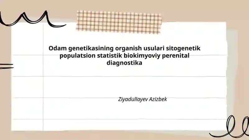 Odam genetikasining organish usulari sitogenetik populatsion statistik biokimyoviy perenital diagnostika