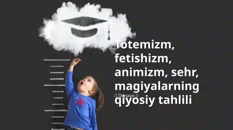 Totemizm, fetishizm, animizm, sehr, magiyalarning qiyosiy tahlili