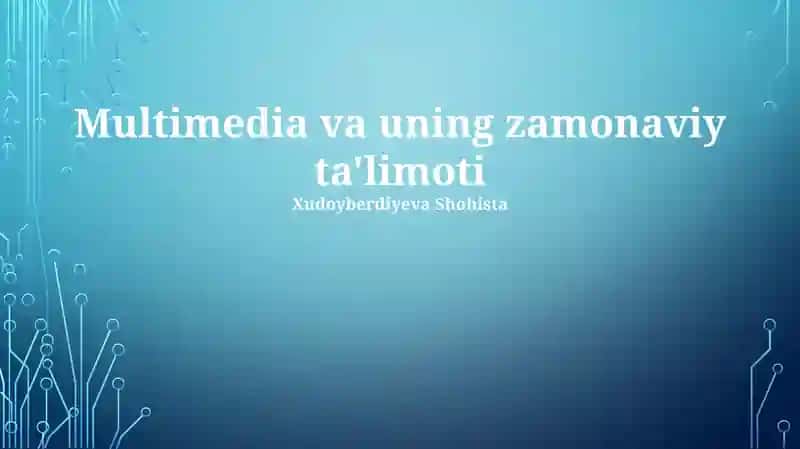Multimedia va uning zamonaviy ta'limoti
