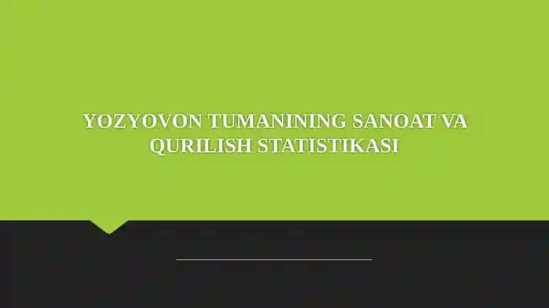 YOZYOVON TUMANINING SANOAT VA QURILISH STATISTIKASI