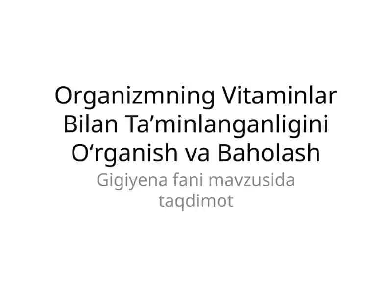 Organizmning Vitaminlar Bilan Taʼminlanganligini Oʻrganish va Baholash