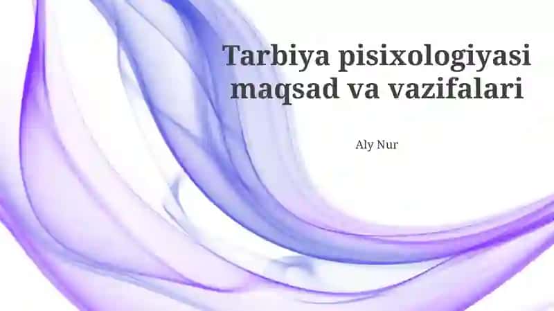 Tarbiya psixologiyasi maqsad va vazifalari