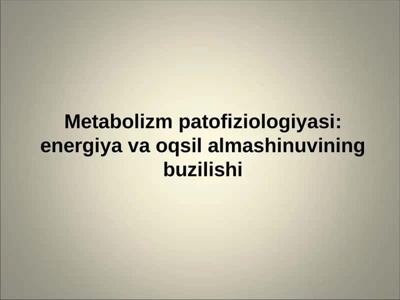 Metabolizm patofiziologiyasi: energiya va oqsil almashinuvining buzilishi