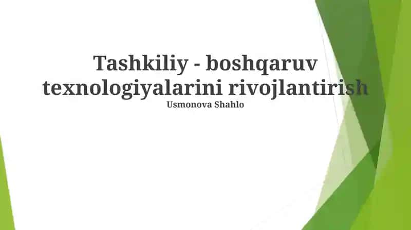 Tashkiliy - boshqaruv texnologiyalarini rivojlantirish