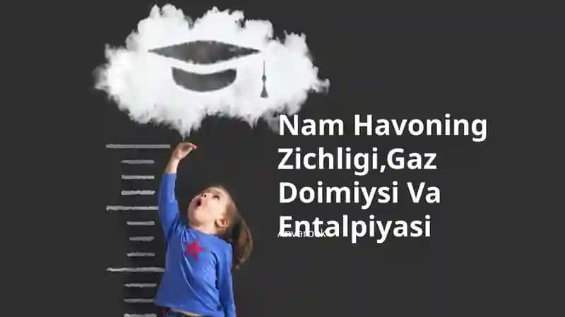 Nam Havoning Zichligi,Gaz Doimiysi Va Entalpiyasi