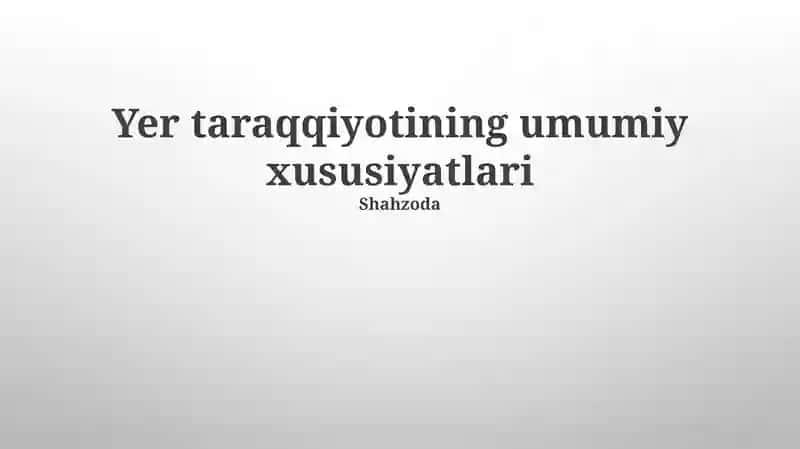 Yer taraqqiyotining umumiy xususiyatlari