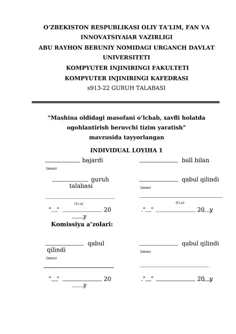 Individual loyiha Mashina oldidagi masofani o‘lchab, xavfli holatda ogohlantirish beruvchi tizim yaratish