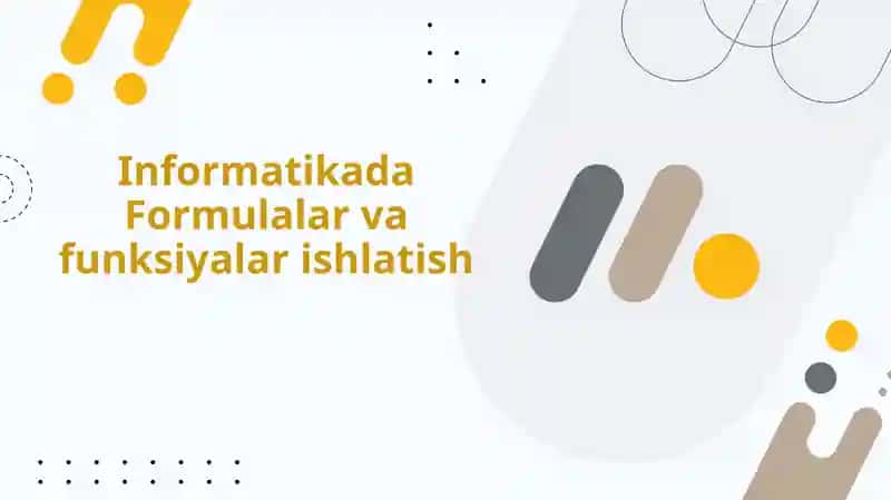Informatikada Formulalar va funksiyalar ishlatish